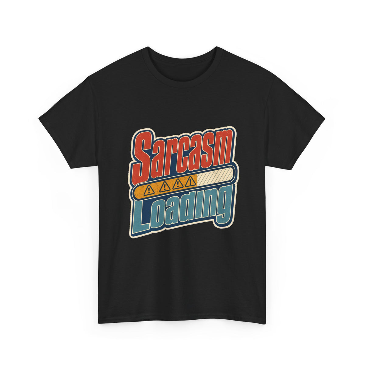 Sarcasm Loading T-Shirt – unisex t-shirt by PrintMyDream